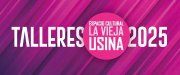 Talleres 2025 Espacio Cultural La Vieja Usina